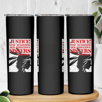 MMIW Awareness Skinny Tumbler Justice Stop Murdering Our Indigenous Sisters