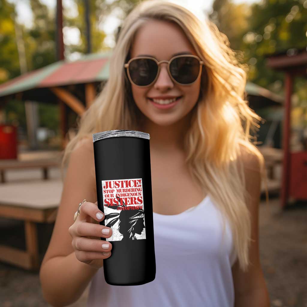 MMIW Awareness Skinny Tumbler Justice Stop Murdering Our Indigenous Sisters