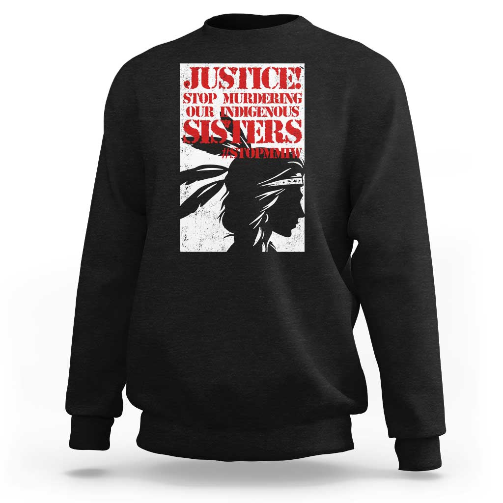 MMIW Awareness Sweatshirt Justice Stop Murdering Our Indigenous Sisters