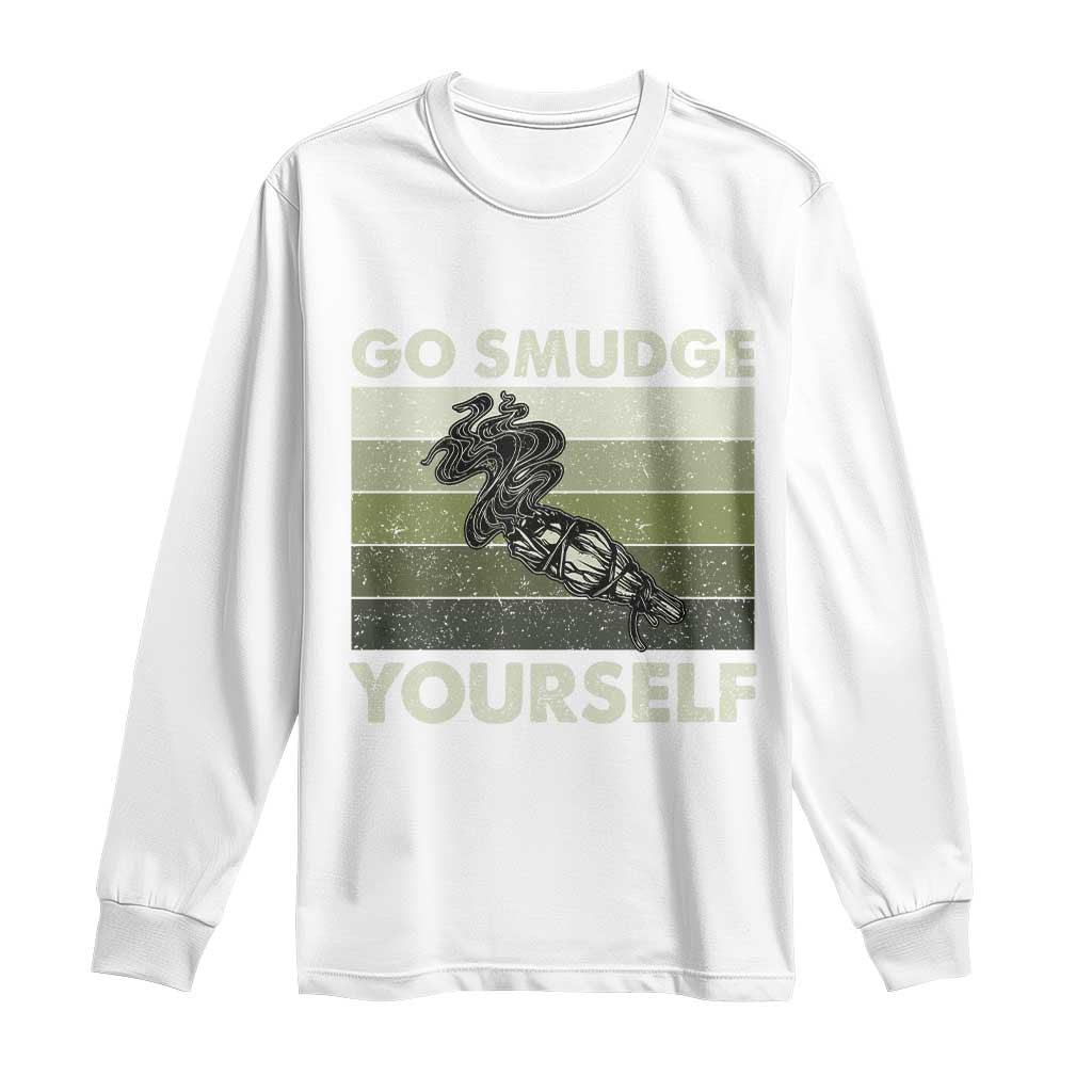 Go Smudge Yourself Long Sleeve Shirt Funny Sage Bundle Smudging Feather - Wonder Print Shop