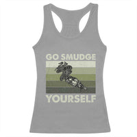 Go Smudge Yourself Racerback Tank Top Funny Sage Bundle Smudging Feather - Wonder Print Shop