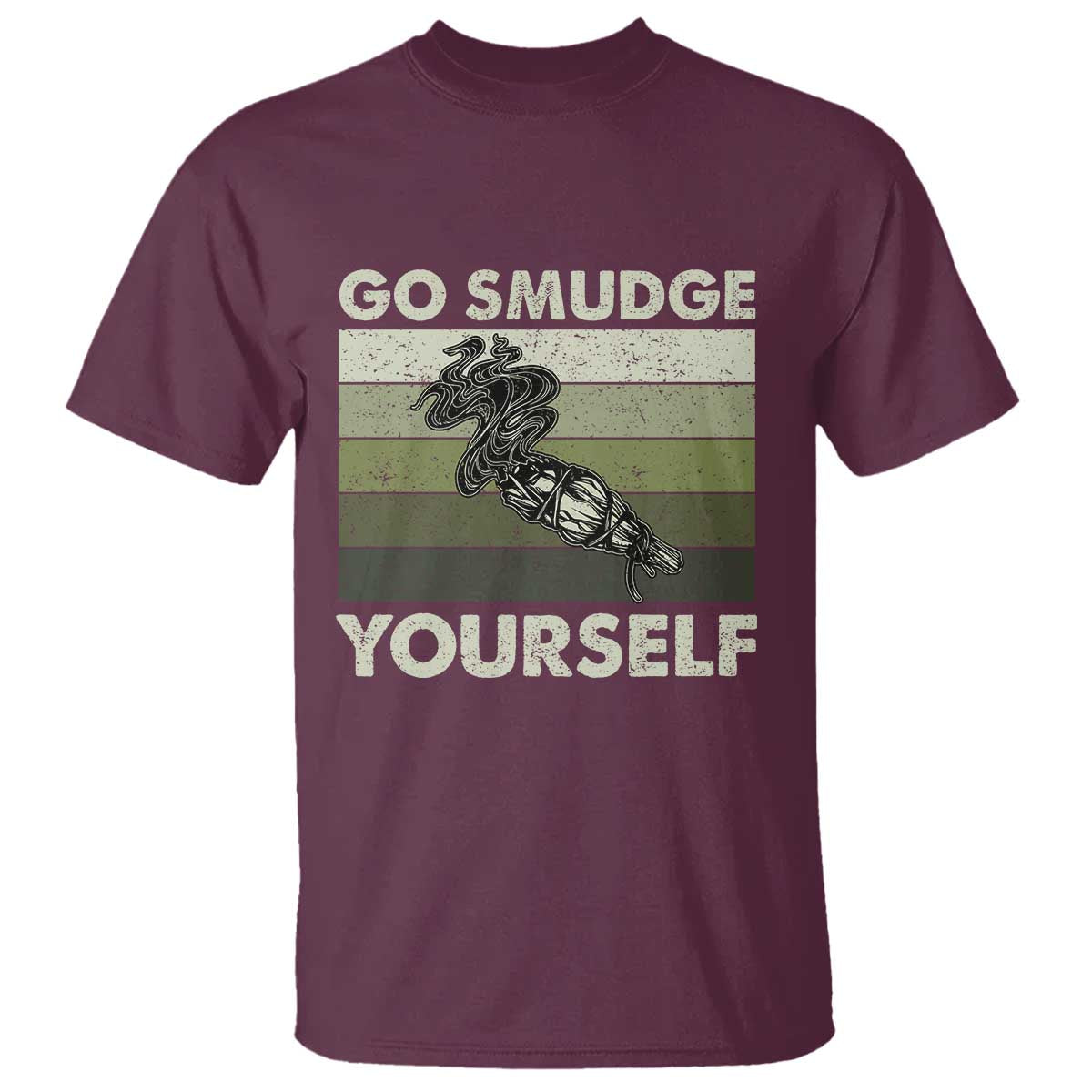 Go Smudge Yourself T Shirt Funny Sage Bundle Smudging Feather - Wonder Print Shop