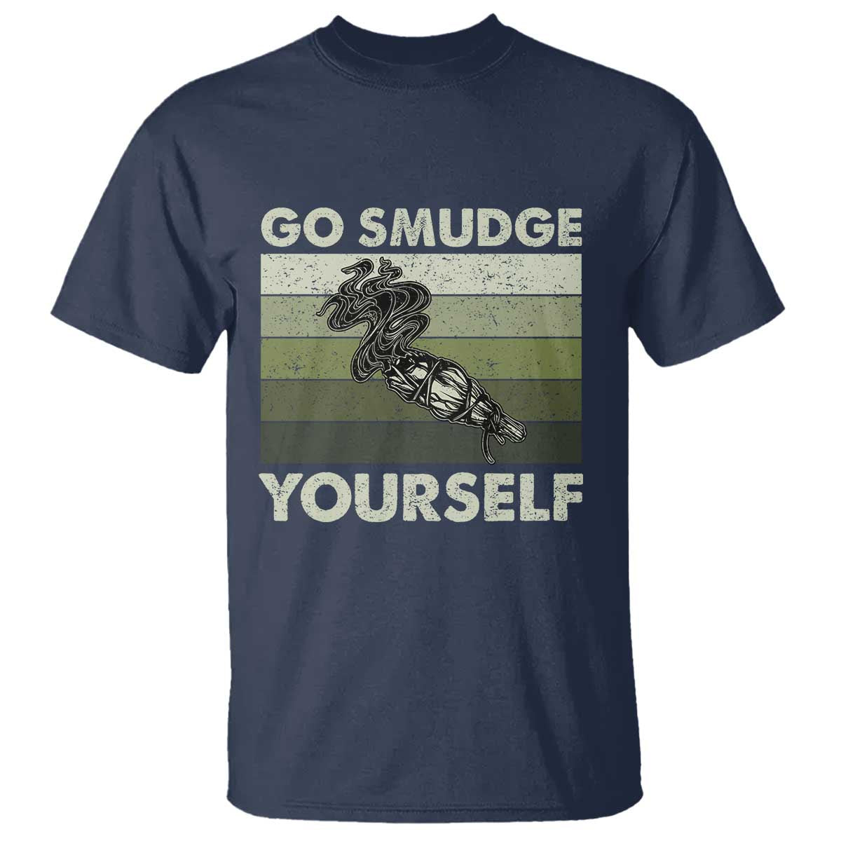 Go Smudge Yourself T Shirt Funny Sage Bundle Smudging Feather - Wonder Print Shop