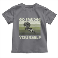 Go Smudge Yourself Toddler T Shirt Funny Sage Bundle Smudging Feather - Wonder Print Shop