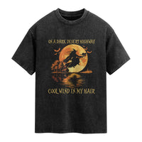 Funny Witch Washed Cotton T-Shirt On A Dark Desert Highway Cool Wind In My Hair