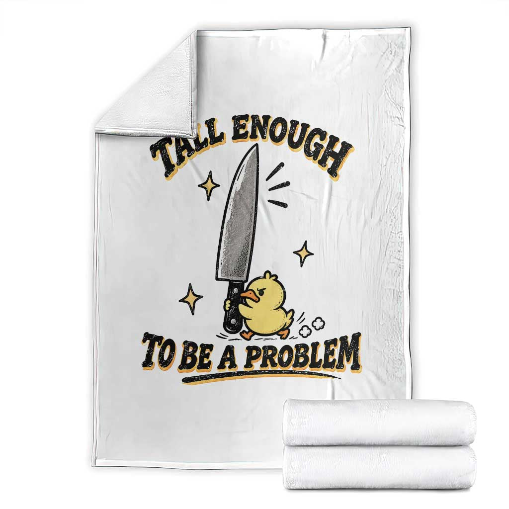 Tall Enough To Be A Problem Funny Duck Throw Blanket With Giant Knife Meme Humor