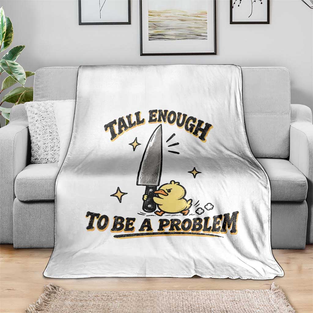 Tall Enough To Be A Problem Funny Duck Throw Blanket With Giant Knife Meme Humor