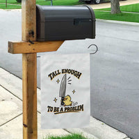 Tall Enough To Be A Problem Funny Duck Garden Flag With Giant Knife Meme Humor