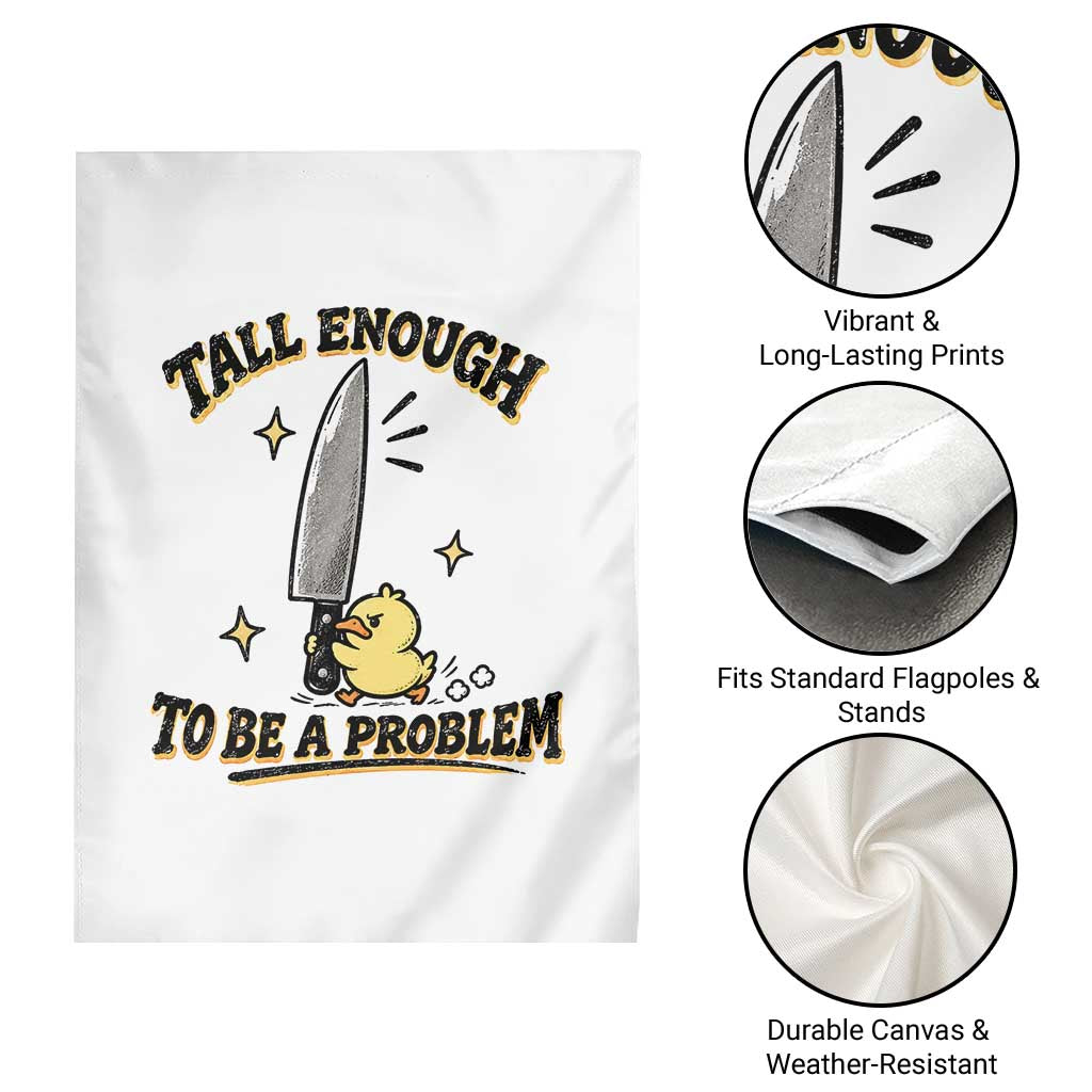 Tall Enough To Be A Problem Funny Duck Garden Flag With Giant Knife Meme Humor