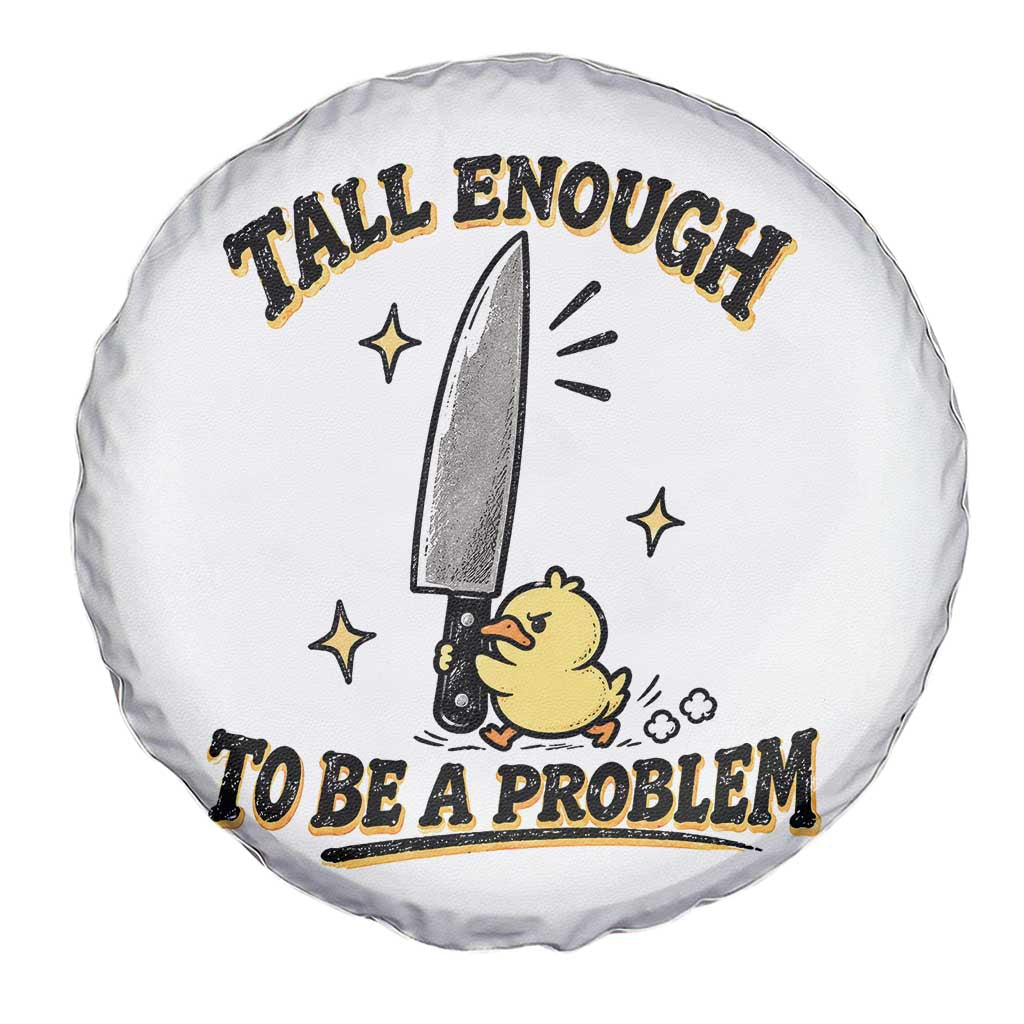 Tall Enough To Be A Problem Funny Duck Spare Tire Cover With Giant Knife Meme Humor