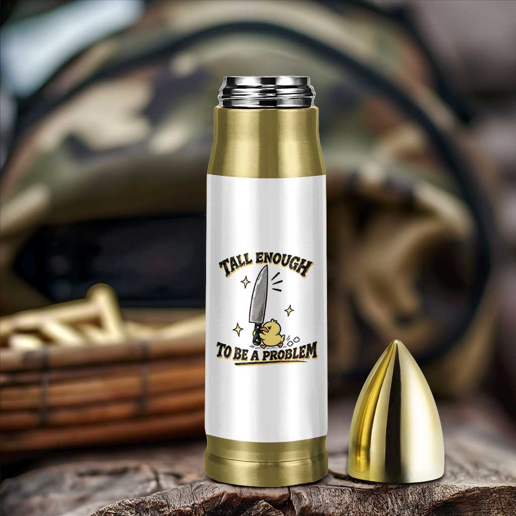 Tall Enough To Be A Problem Funny Duck Bullet Tumbler With Giant Knife Meme Humor