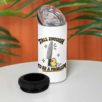 Tall Enough To Be A Problem Funny Duck 4 in 1 Can Cooler Tumbler With Giant Knife Meme Humor