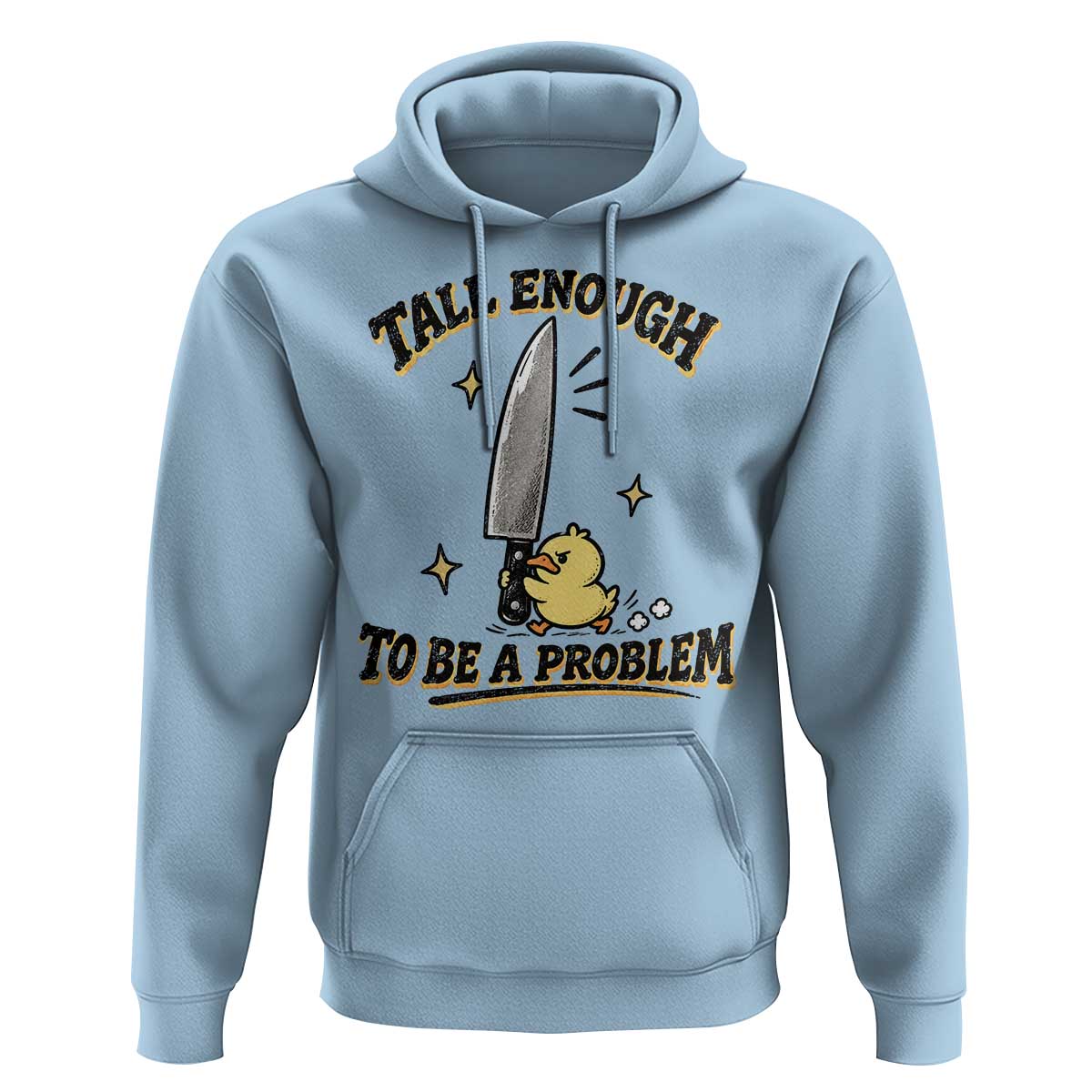 Tall Enough To Be A Problem Funny Duck Hoodie With Giant Knife Meme Humor