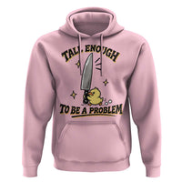 Tall Enough To Be A Problem Funny Duck Hoodie With Giant Knife Meme Humor