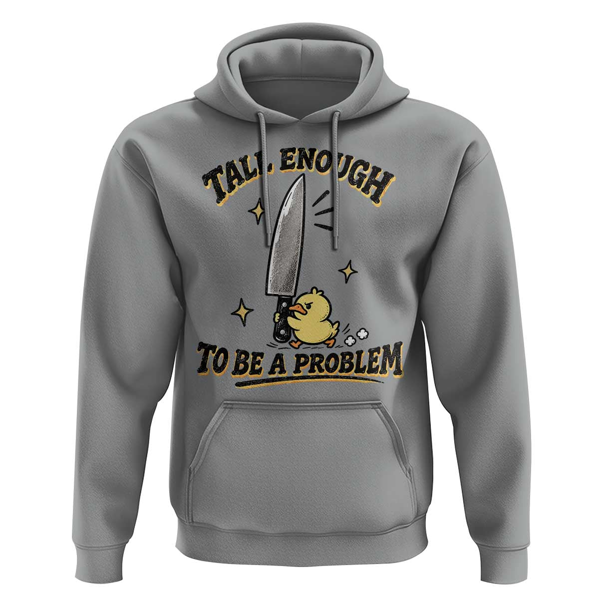 Tall Enough To Be A Problem Funny Duck Hoodie With Giant Knife Meme Humor