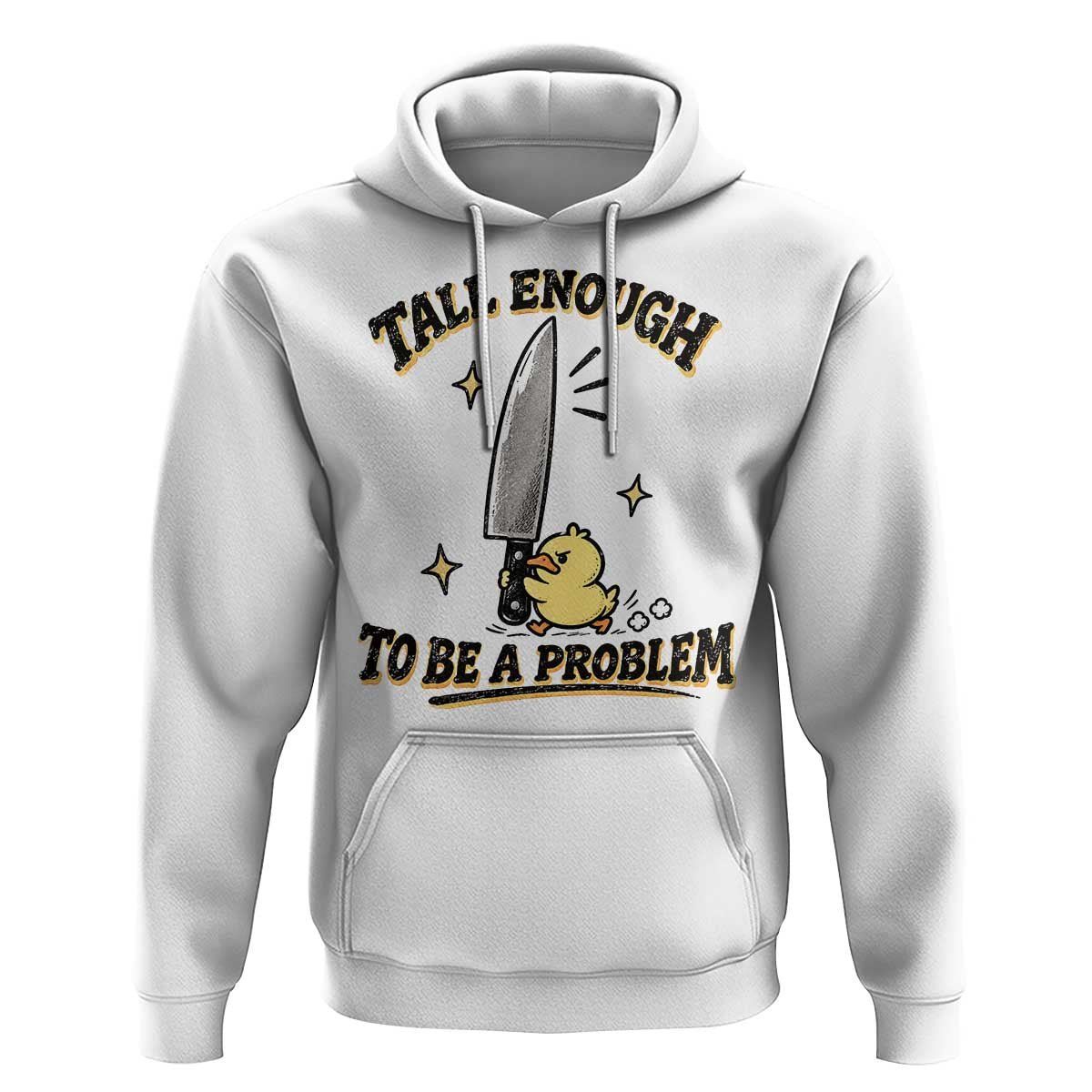 Tall Enough To Be A Problem Funny Duck Hoodie With Giant Knife Meme Humor