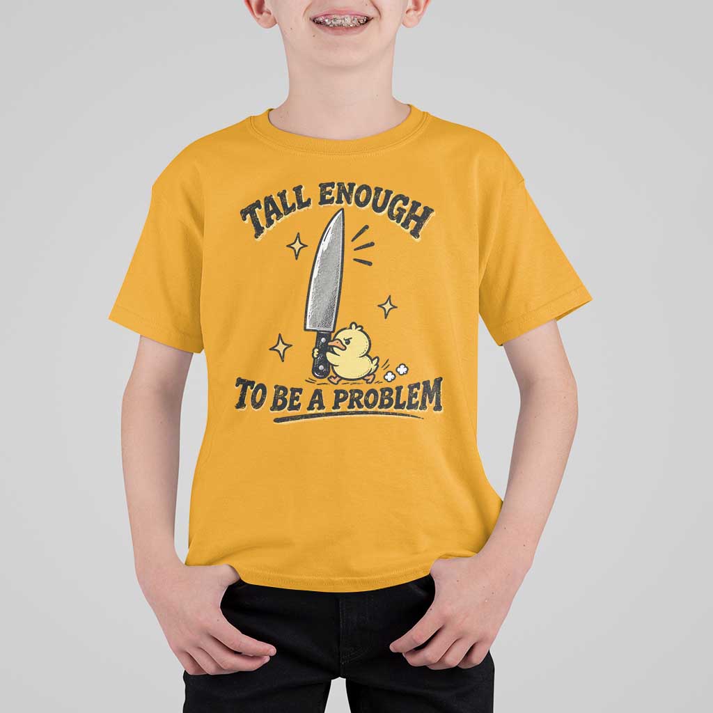 Tall Enough To Be A Problem Funny Duck T Shirt For Kid With Giant Knife Meme Humor