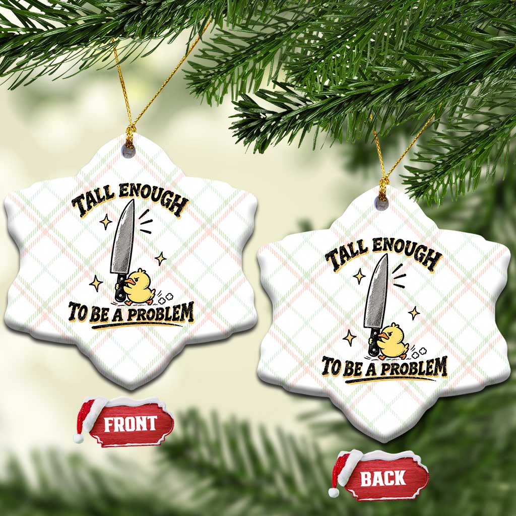 Tall Enough To Be A Problem Funny Duck Ceramic Ornament With Giant Knife Meme Humor