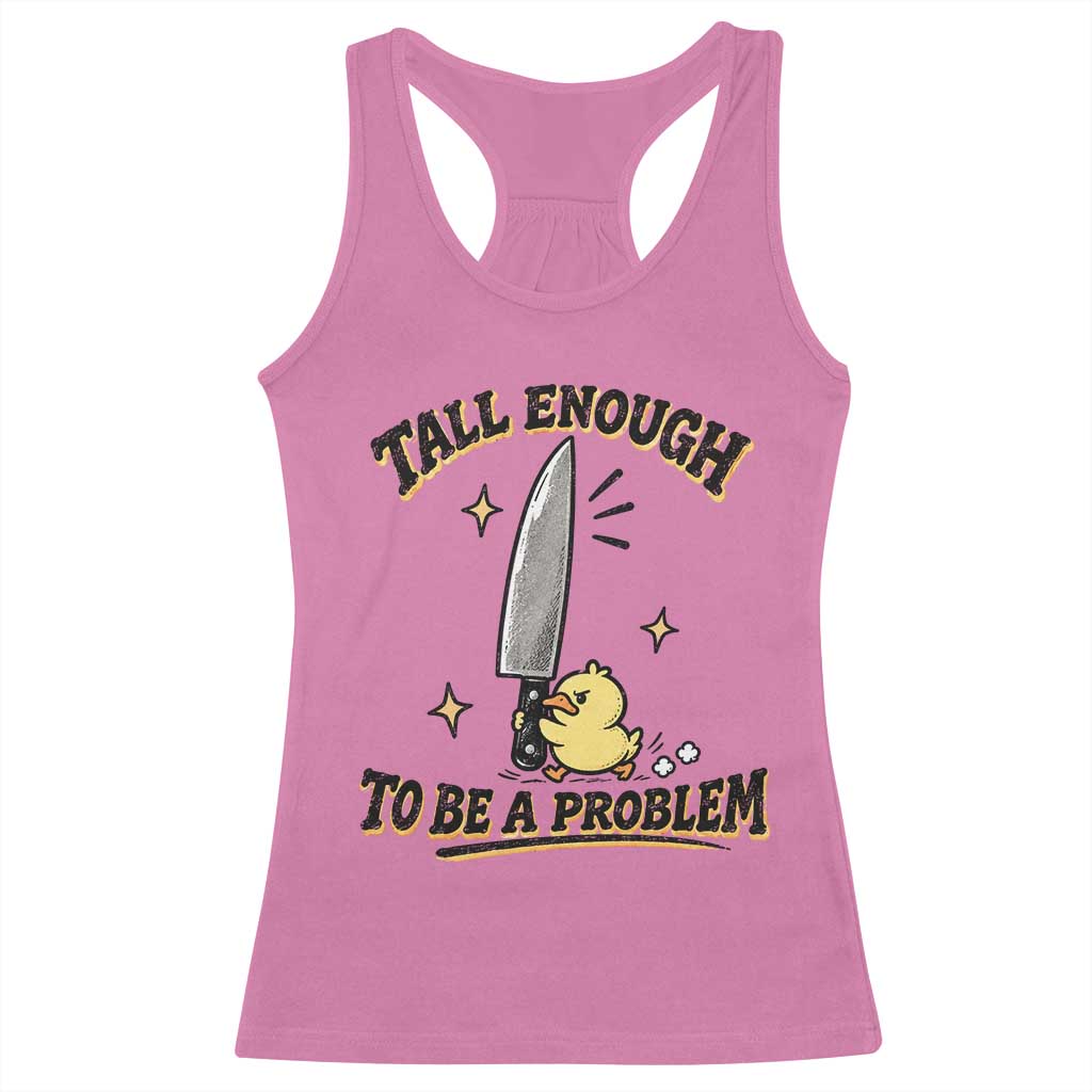 Tall Enough To Be A Problem Funny Duck Racerback Tank Top With Giant Knife Meme Humor