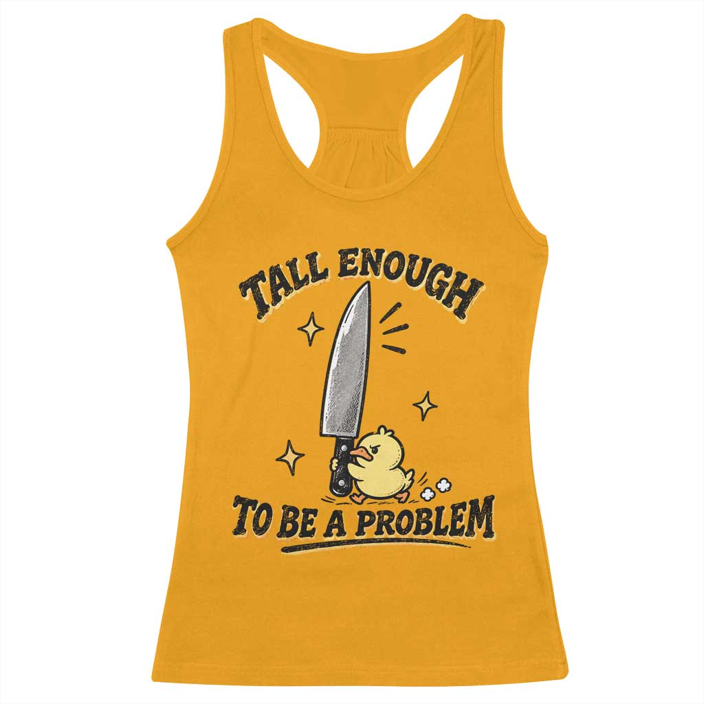 Tall Enough To Be A Problem Funny Duck Racerback Tank Top With Giant Knife Meme Humor