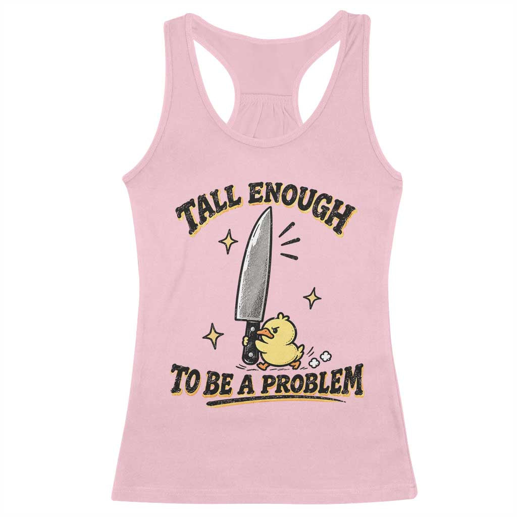 Tall Enough To Be A Problem Funny Duck Racerback Tank Top With Giant Knife Meme Humor