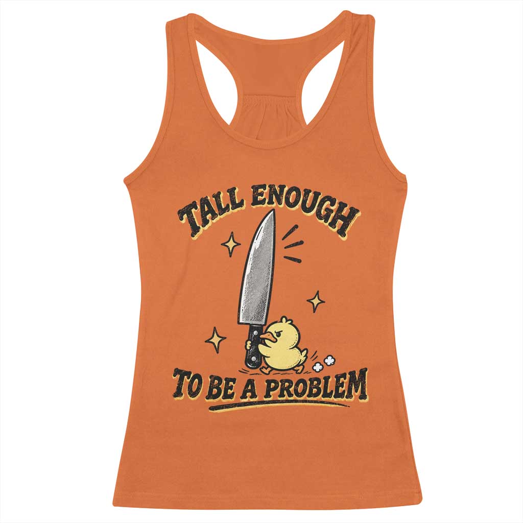 Tall Enough To Be A Problem Funny Duck Racerback Tank Top With Giant Knife Meme Humor