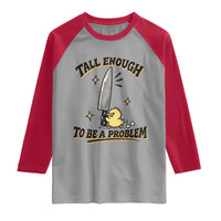 Tall Enough To Be A Problem Funny Duck Raglan Shirt With Giant Knife Meme Humor