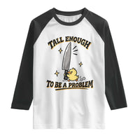 Tall Enough To Be A Problem Funny Duck Raglan Shirt With Giant Knife Meme Humor