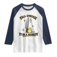 Tall Enough To Be A Problem Funny Duck Raglan Shirt With Giant Knife Meme Humor