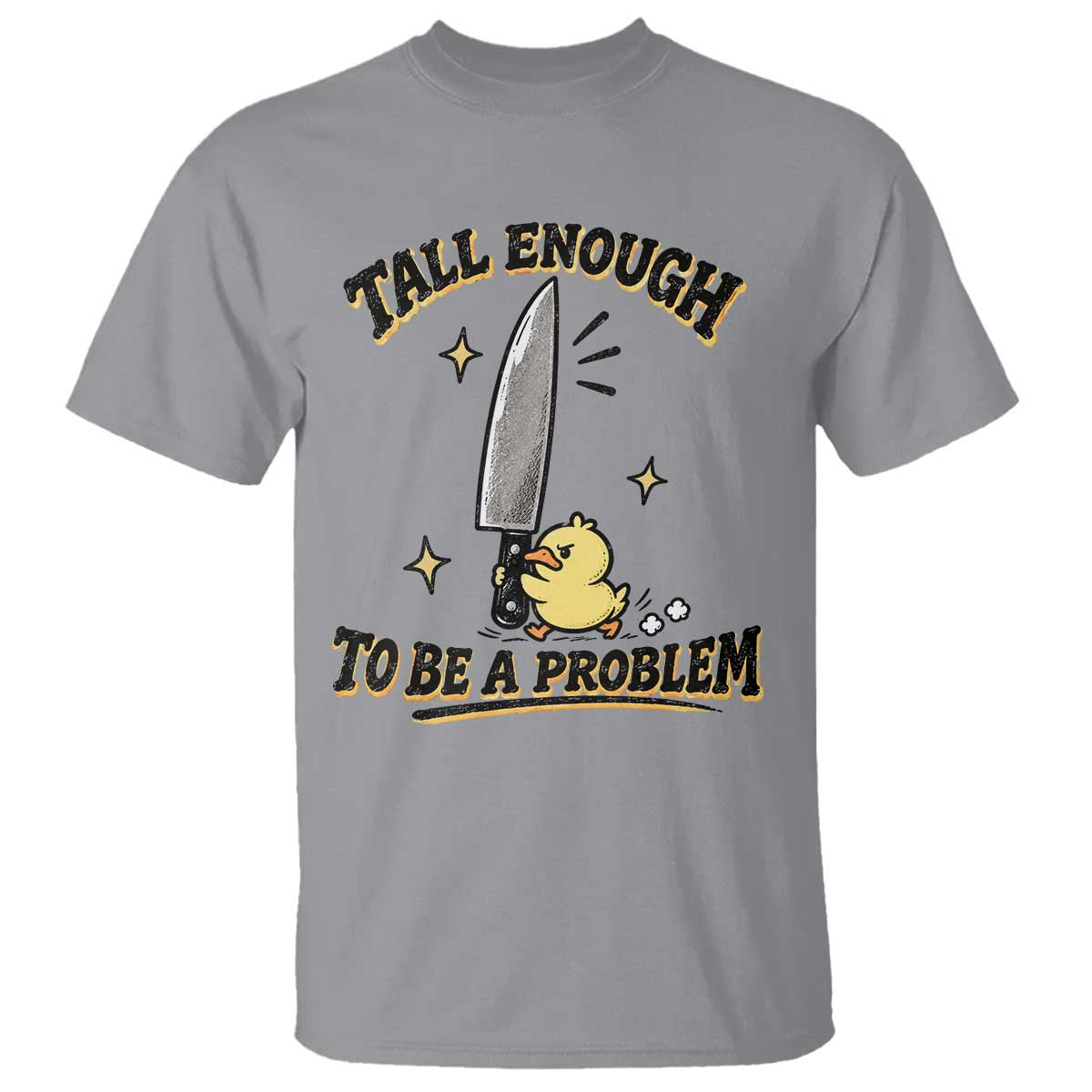 Tall Enough To Be A Problem Funny Duck T Shirt With Giant Knife Meme Humor