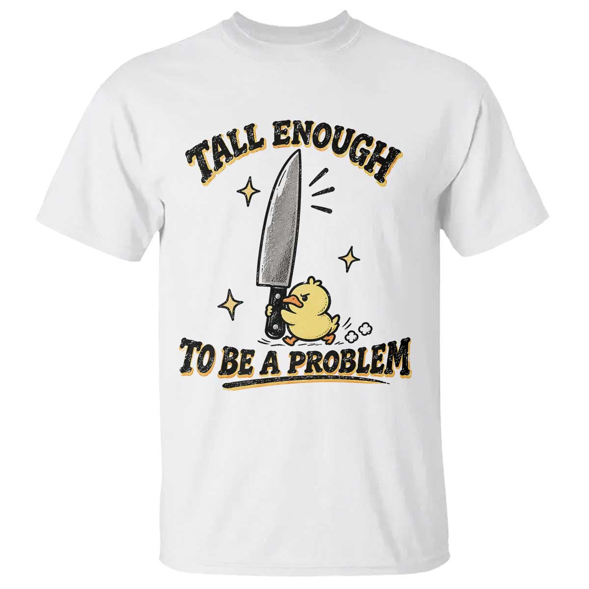 Tall Enough To Be A Problem Funny Duck T Shirt With Giant Knife Meme Humor