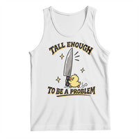 Tall Enough To Be A Problem Funny Duck Tank Top With Giant Knife Meme Humor