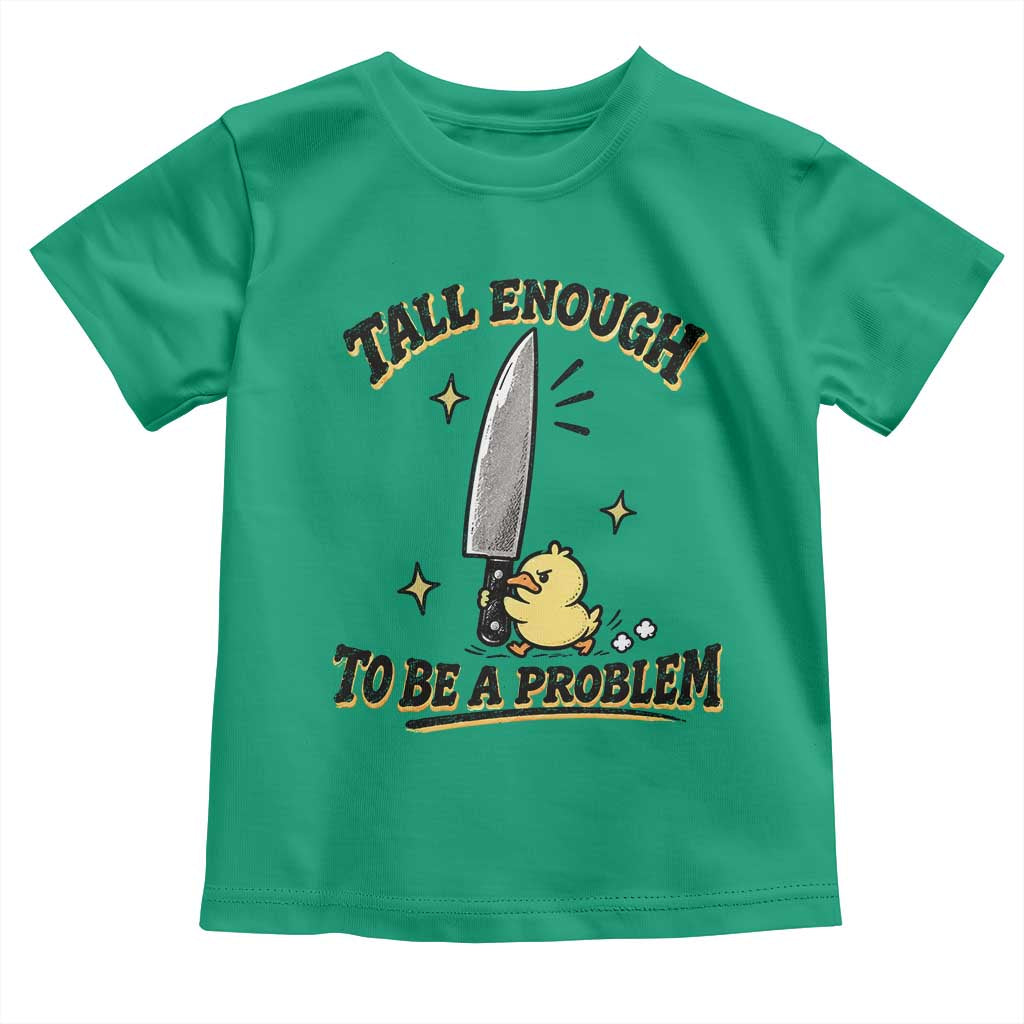 Tall Enough To Be A Problem Funny Duck Toddler T Shirt With Giant Knife Meme Humor