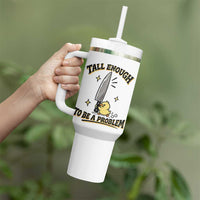 Tall Enough To Be A Problem Funny Duck Tumbler With Handle With Giant Knife Meme Humor
