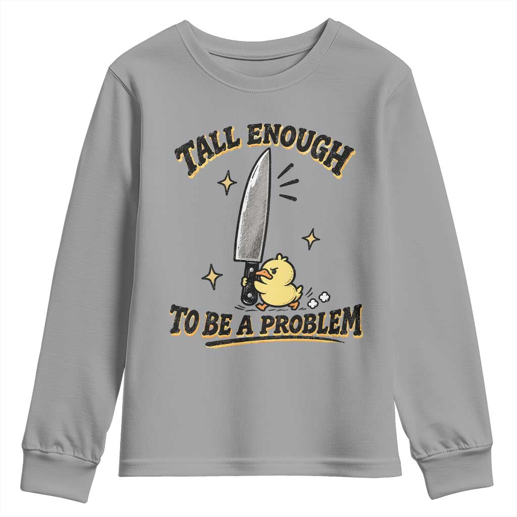 Tall Enough To Be A Problem Funny Duck Youth Sweatshirt With Giant Knife Meme Humor