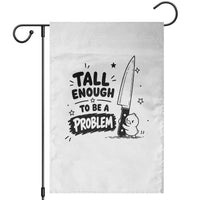 Tall Enough To Be A Problem Funny Duck Humor Garden Flag