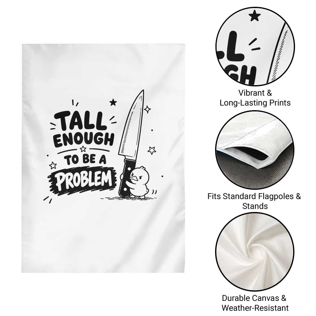 Tall Enough To Be A Problem Funny Duck Humor Garden Flag