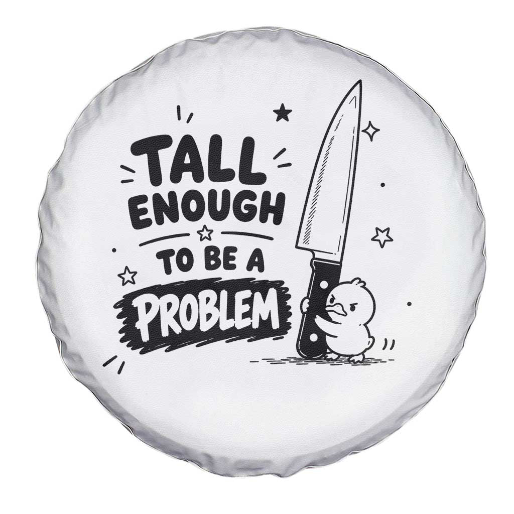 Tall Enough To Be A Problem Funny Duck Humor Spare Tire Cover
