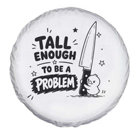 Tall Enough To Be A Problem Funny Duck Humor Spare Tire Cover