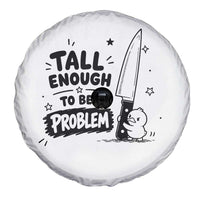 Tall Enough To Be A Problem Funny Duck Humor Spare Tire Cover