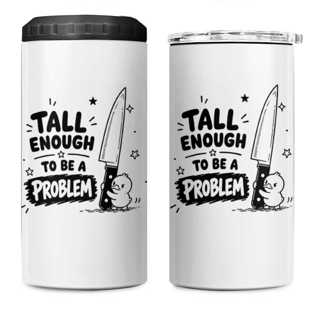 Tall Enough To Be A Problem Funny Duck Humor 4 in 1 Can Cooler Tumbler