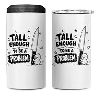 Tall Enough To Be A Problem Funny Duck Humor 4 in 1 Can Cooler Tumbler