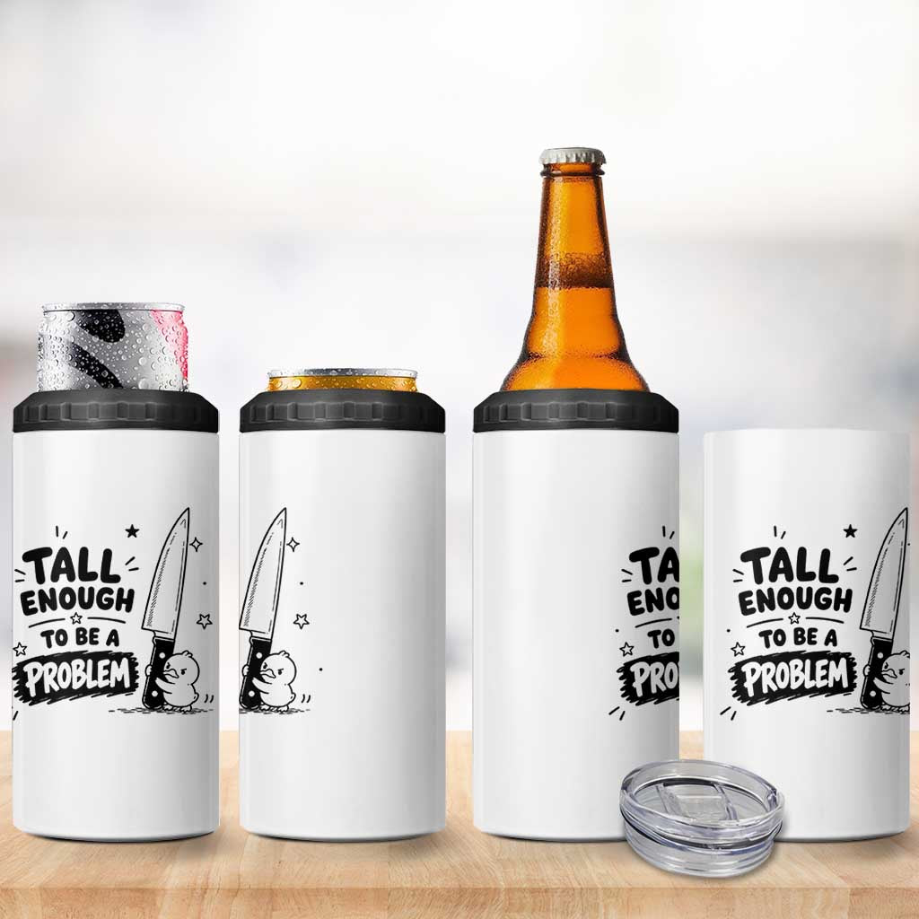 Tall Enough To Be A Problem Funny Duck Humor 4 in 1 Can Cooler Tumbler