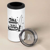 Tall Enough To Be A Problem Funny Duck Humor 4 in 1 Can Cooler Tumbler