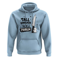 Tall Enough To Be A Problem Funny Duck Humor Hoodie