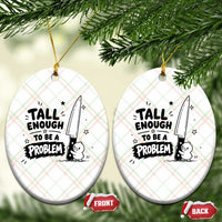Tall Enough To Be A Problem Funny Duck Humor Ceramic Ornament