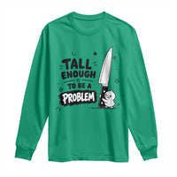 Tall Enough To Be A Problem Funny Duck Humor Long Sleeve Shirt
