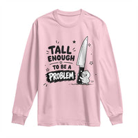 Tall Enough To Be A Problem Funny Duck Humor Long Sleeve Shirt