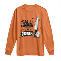 Tall Enough To Be A Problem Funny Duck Humor Long Sleeve Shirt