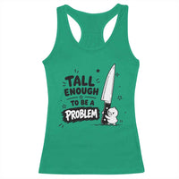 Tall Enough To Be A Problem Funny Duck Humor Racerback Tank Top